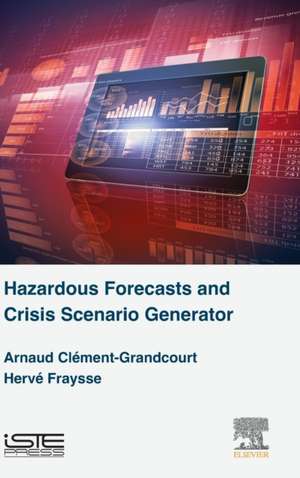 Hazardous Forecasts and Crisis Scenario Generator de Arnaud Clément-Grandcourt