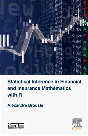 Statistical Inference in Financial and Insurance Mathematics with R de Alexandre Brouste