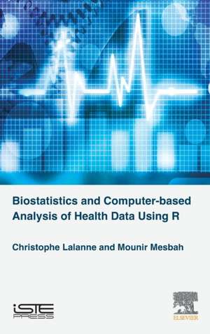 Biostatistics and Computer-based Analysis of Health Data using R de Christophe Lalanne