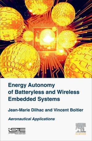 Energy Autonomy of Batteryless and Wireless Embedded Systems: Aeronautical Applications de Jean-Marie Dilhac