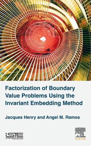 Factorization of Boundary Value Problems Using the Invariant Embedding Method de Jacques Henry