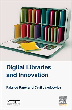 Digital Libraries and Innovation de Fabrice Papy