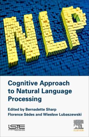 Cognitive Approach to Natural Language Processing de Bernadette Sharp