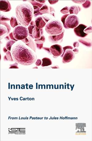 Innate Immunity: From Louis Pasteur to Jules Hoffmann de Yves Carton