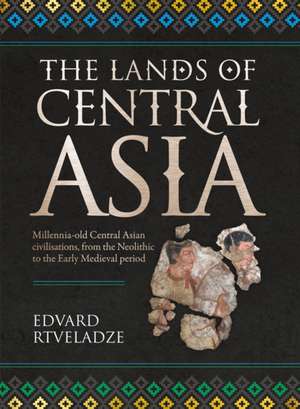 LANDS OF CENTRAL ASIA THE de Edvard Vasilievich Rtveladze