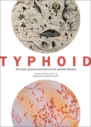 Typhoidland: The Past, Present and Future of an Ancient Disease de Samantha Vanderslott