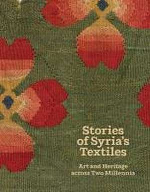 Stories of Syria's Textiles de Blair Fowlkes Child