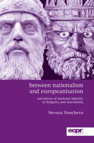 Between Nationalism and Europeanisation de Nevena Nancheva