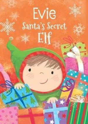 Evie - Santa's Secret Elf de Katherine Sully