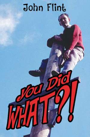 You Did What?!: On Your Mark de John Flint