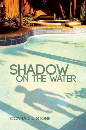 Shadow on the Water de Conrad J. Stone