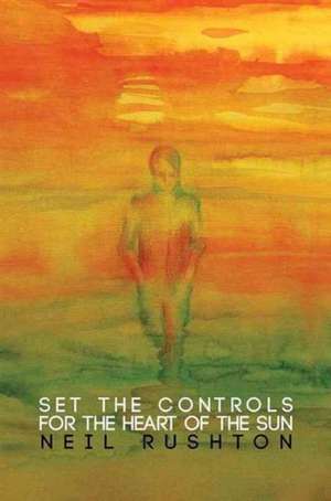 Set the Controls for the Heart of the Sun de Neil Rushton