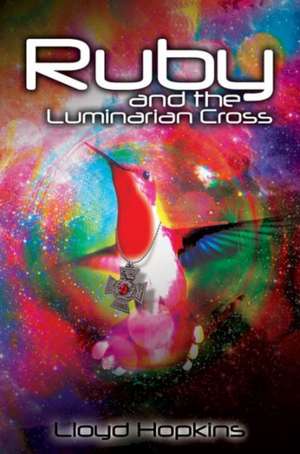 Ruby and the Luminarian Cross de Lloyd Hopkins