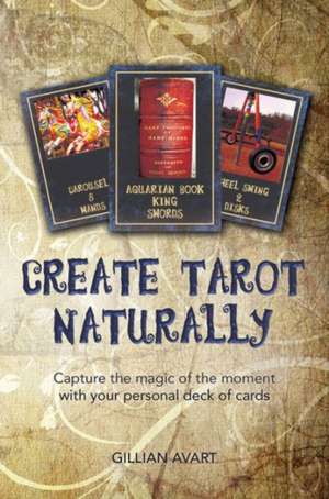 Create Tarot Naturally de Gillian Avart