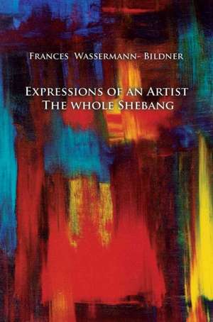 Expressions of an Artist de Frances Wassermann Bildner