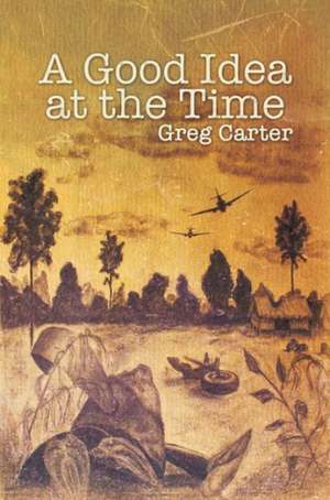 A Good Idea at the Time de Greg Carter