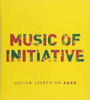 Music of Initiative de Julian Joseph