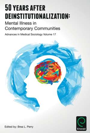 50 Years after Deinstitutionalization – Mental Illness in Contemporary Communities de Brea L. Perry