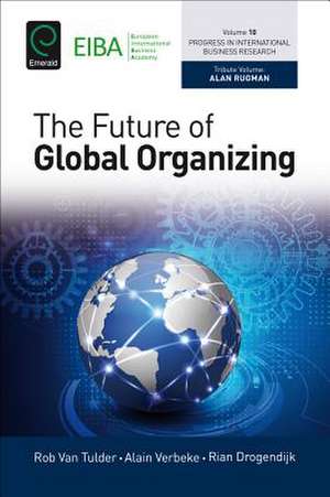 The Future of Global Organizing de Alain Verbeke