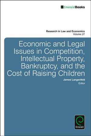 Economic and Legal Issues in Competition, Intellectual Property, Bankruptcy, and the Cost of Raising Children de James Langenfeld