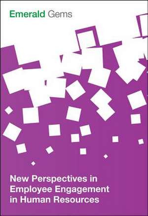 New Perspectives in Employee Engagement in Human Resources de Emerald Group P Limited