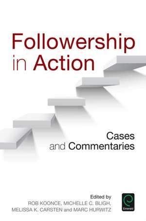 Followership in Action – Cases and Commentaries de Melissa K. Carsten