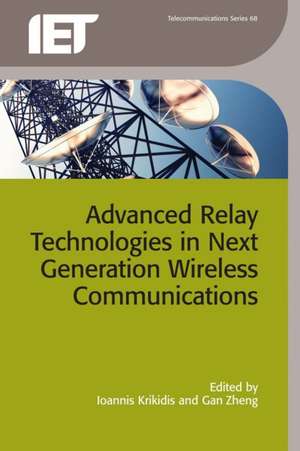 Advanced Relay Technologies in Next Generation Wireless Communications de Ioannis Krikidis