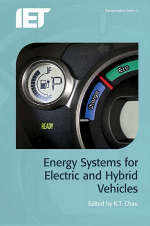 Energy Systems for Electric and Hybrid Vehicles de K. T. Chau