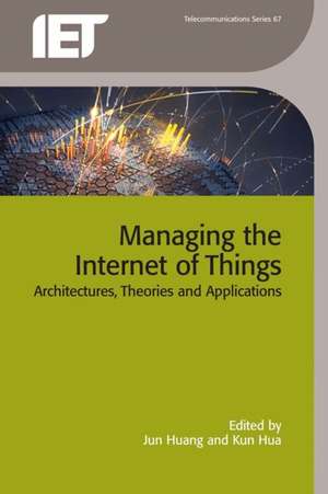 Managing the Internet of Things de Jun Huang