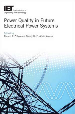 Power Quality in Future Electrical Power Systems de Ahmed Faheem Zobaa