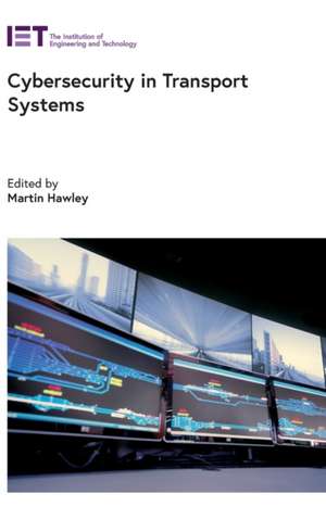 Cybersecurity in Transport Systems de Martin Hawley