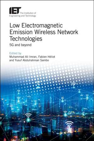 Low Electromagnetic Emission Wireless Network Technologies: 5g and Beyond de Muhammad Ali Imran