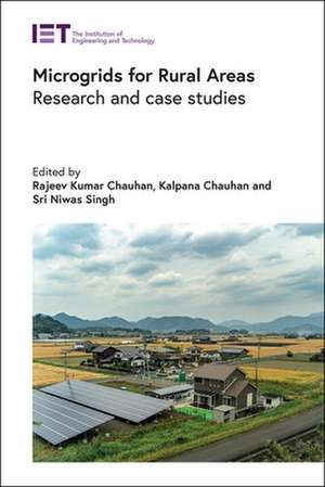 Microgrids for Rural Areas: Research and Case Studies de Rajeev Kumar Chauhan