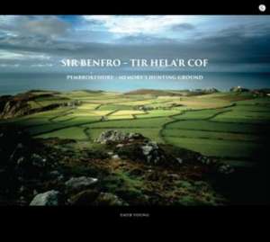 Sir Benfro - Tir Hela'r Cof / Pembrokeshire - Memory's Hunting Ground de Emyr Young