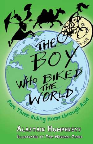 The Boy Who Biked the World Part 3 de Humphreys Alastair