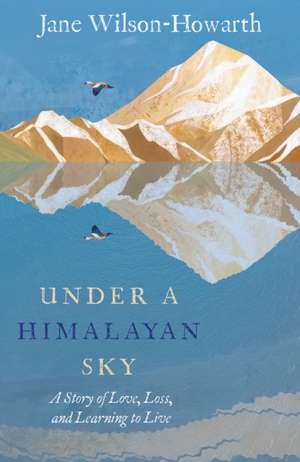Under a Himalayan Sky de Jane Wilson-Howarth