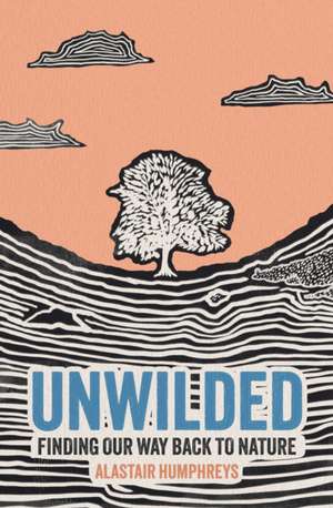Unwilded de Alastair Humphreys