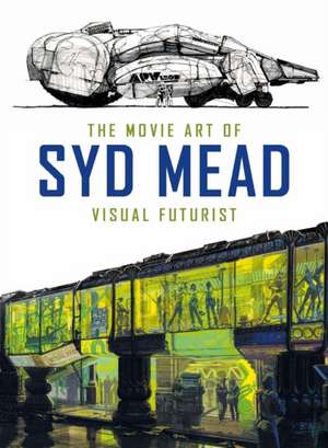 The Movie Art of Syd Mead de Syd Mead