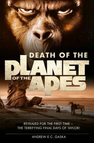 Death of the Planet of the Apes de Andrew E. C. Gaska