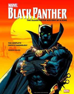 Marvel's Black Panther: The Illustrated History of a King de Dennis Culver