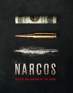 The Art and Making of Narcos de Jeff Bond