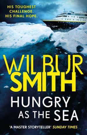 Hungry as the Sea de Wilbur Smith