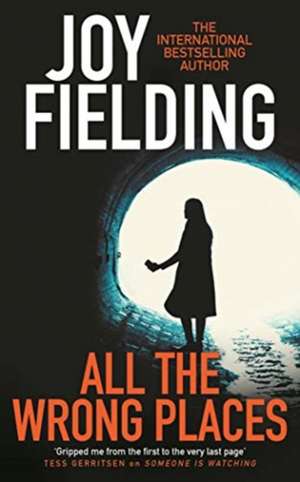 All The Wrong Places de Joy Fielding