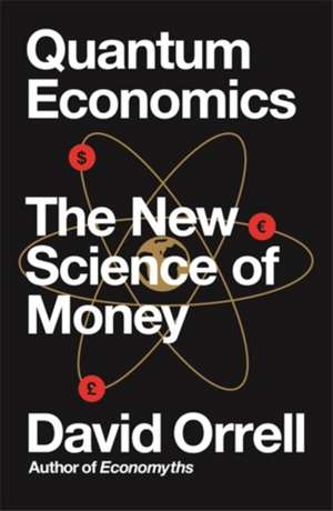 Quantum Economics: The New Science of Money de David Orrell