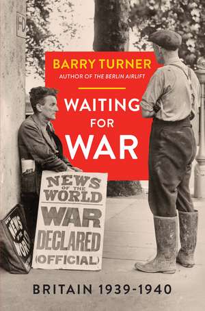 Waiting for War: Britain 1939–1940 de Barry Turner