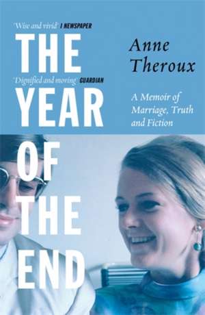 The Year of the End: A Memoir of Marriage, Truth and Fiction de Anne Theroux