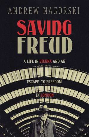 Saving Freud de Andrew Nagorski