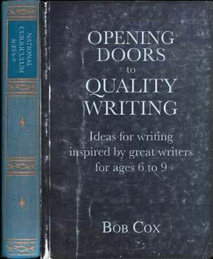 Opening Doors to Quality Writing: Ideas for Writing Inspired by Great Writers for Ag de Bob Cox