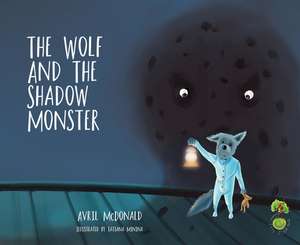 The Wolf and the Shadow Monster: A Book to Help Children Deal with Self-Confidence de Avril McDonald