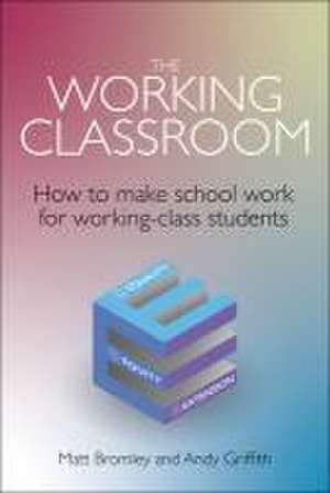 The Working Classroom de Matt Bromley